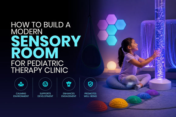How to Build a Modern Sensory Lounge for Pediatric Therapy: Equipment, Design, and Clinic ROI